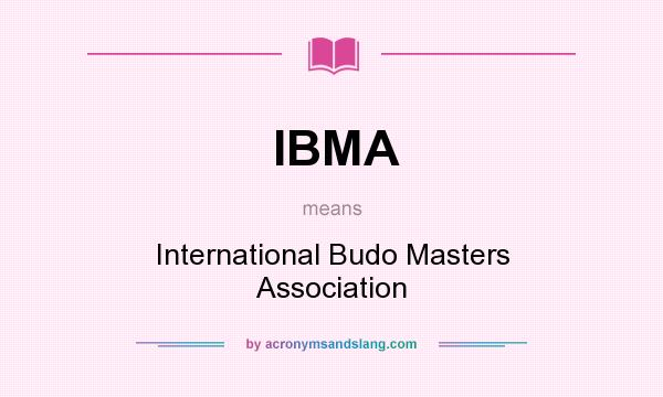 What does IBMA mean? It stands for International Budo Masters Association