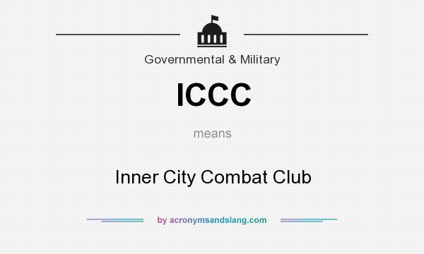 What does ICCC mean? It stands for Inner City Combat Club