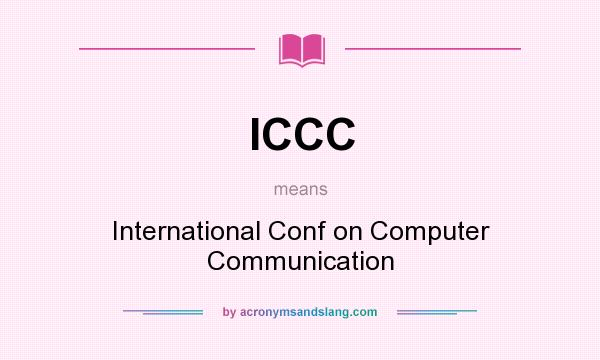 What does ICCC mean? It stands for International Conf on Computer Communication