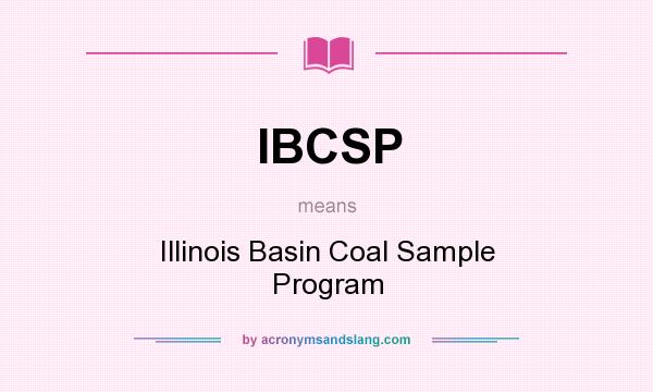 What does IBCSP mean? It stands for Illinois Basin Coal Sample Program