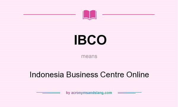 What does IBCO mean? It stands for Indonesia Business Centre Online