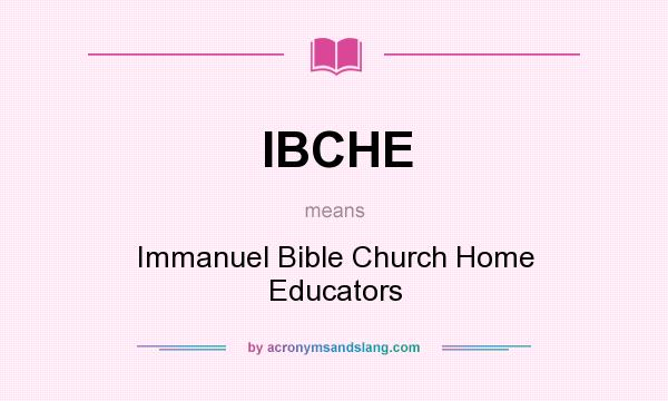 What does IBCHE mean? It stands for Immanuel Bible Church Home Educators