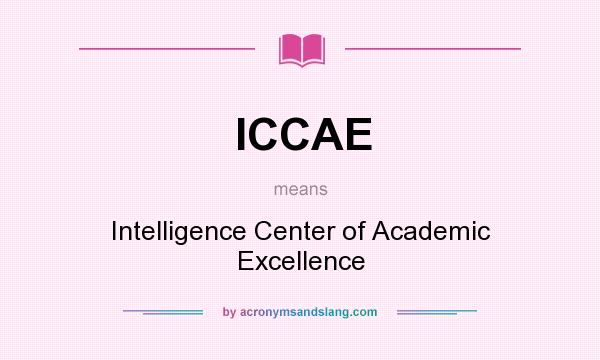 What does ICCAE mean? It stands for Intelligence Center of Academic Excellence