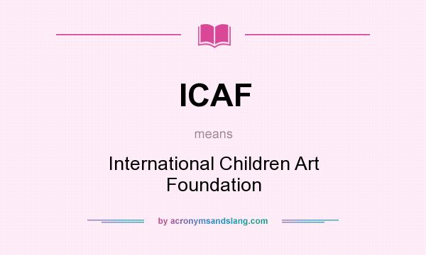 What does ICAF mean? It stands for International Children Art Foundation