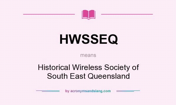What does HWSSEQ mean? It stands for Historical Wireless Society of South East Queensland