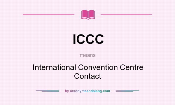 What does ICCC mean? It stands for International Convention Centre Contact