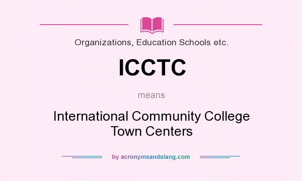 What does ICCTC mean? It stands for International Community College Town Centers