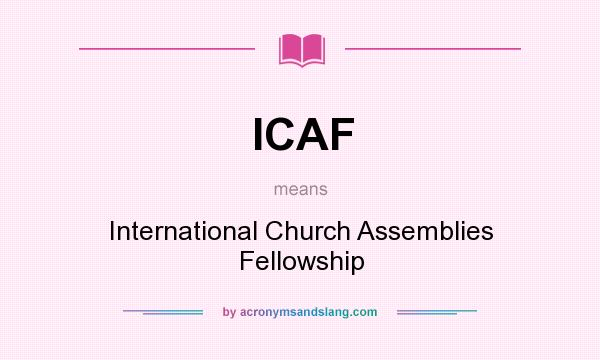 What does ICAF mean? It stands for International Church Assemblies Fellowship