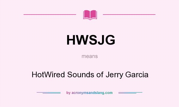 What does HWSJG mean? It stands for HotWired Sounds of Jerry Garcia