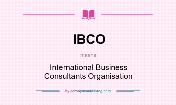 What does IBCO mean? It stands for International Business Consultants Organisation