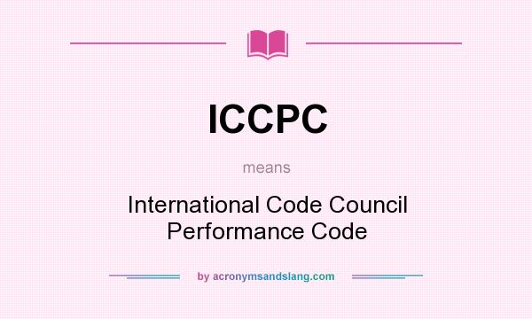 What does ICCPC mean? It stands for International Code Council Performance Code