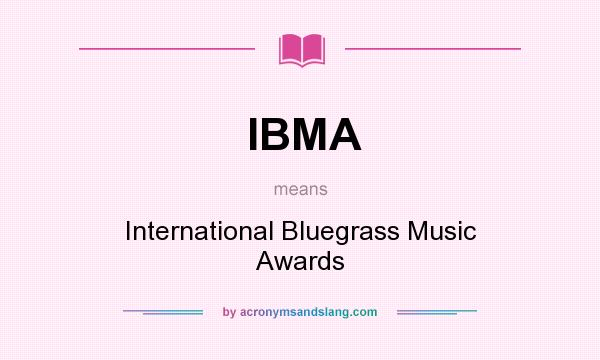What does IBMA mean? It stands for International Bluegrass Music Awards
