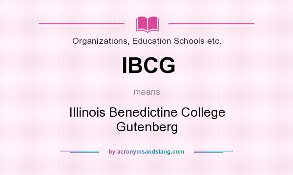 What does IBCG mean? It stands for Illinois Benedictine College Gutenberg