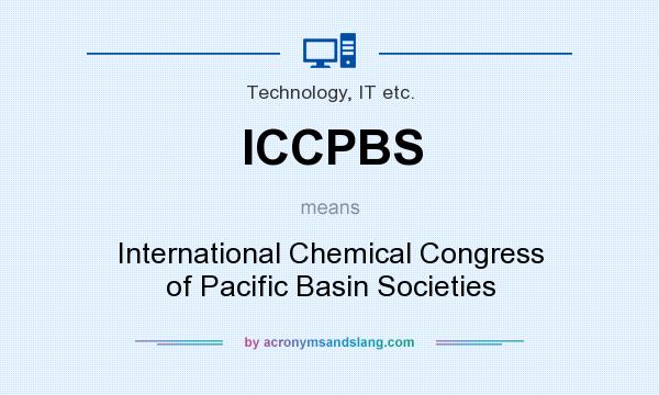 What does ICCPBS mean? It stands for International Chemical Congress of Pacific Basin Societies