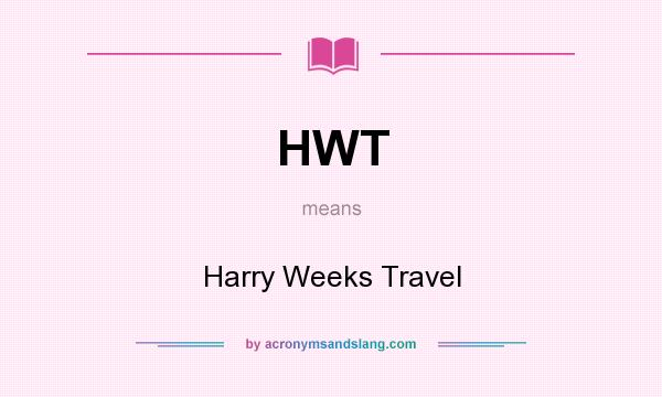 What does HWT mean? It stands for Harry Weeks Travel