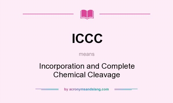 What does ICCC mean? It stands for Incorporation and Complete Chemical Cleavage