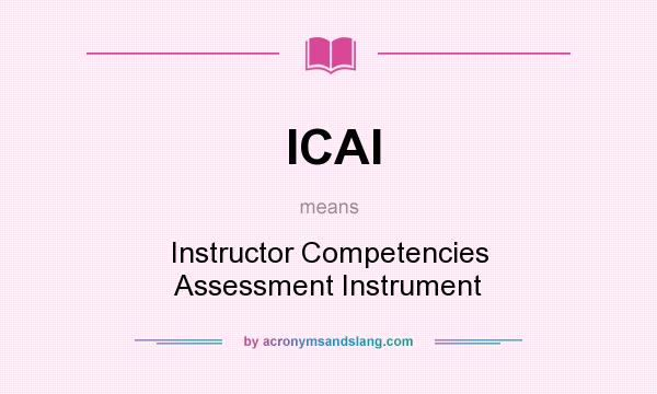 What does ICAI mean? It stands for Instructor Competencies Assessment Instrument