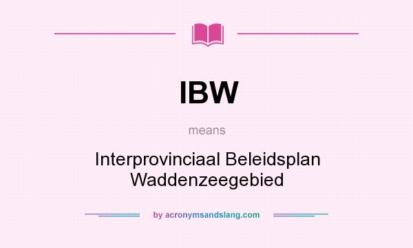 What does IBW mean? It stands for Interprovinciaal Beleidsplan Waddenzeegebied