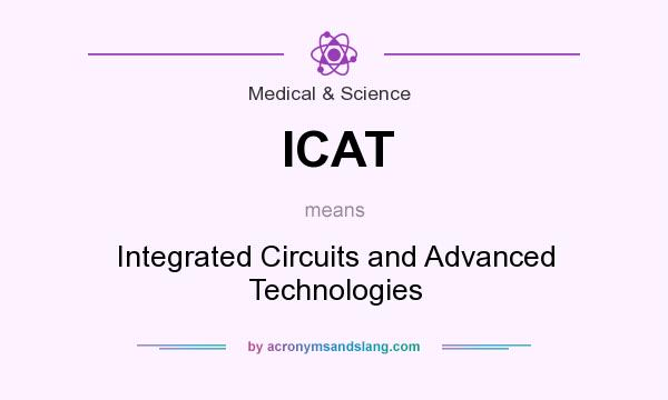 What does ICAT mean? It stands for Integrated Circuits and Advanced Technologies