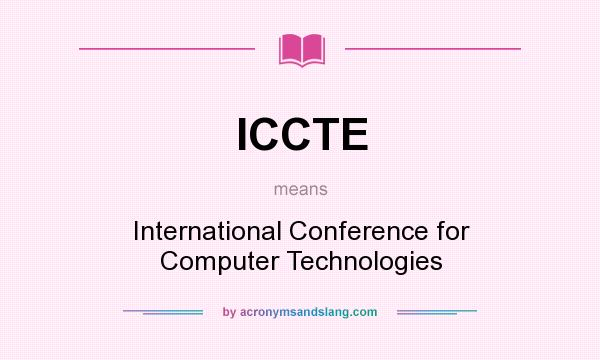 What does ICCTE mean? It stands for International Conference for Computer Technologies