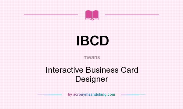 What does IBCD mean? It stands for Interactive Business Card Designer