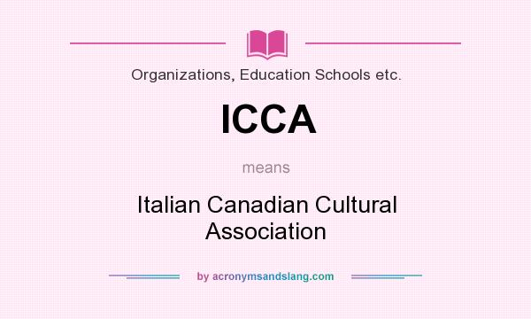 What does ICCA mean? It stands for Italian Canadian Cultural Association