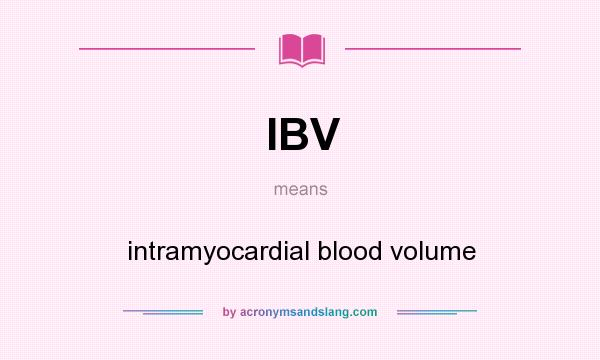 What does IBV mean? It stands for intramyocardial blood volume
