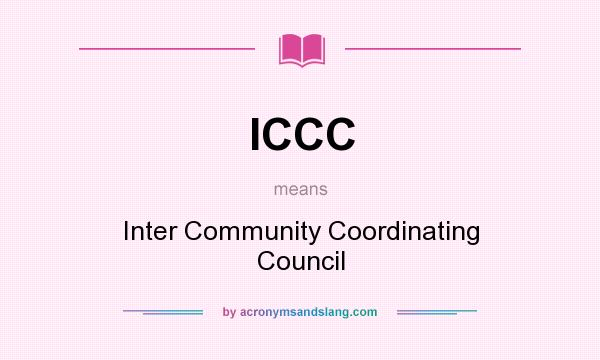 What does ICCC mean? It stands for Inter Community Coordinating Council