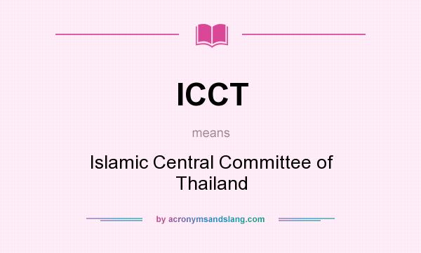 What does ICCT mean? It stands for Islamic Central Committee of Thailand