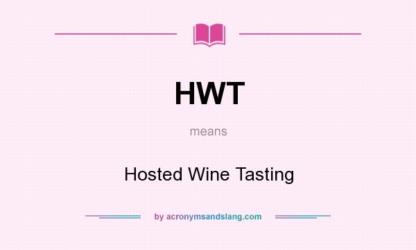 What does HWT mean? It stands for Hosted Wine Tasting