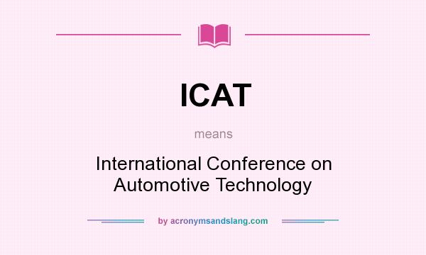 What does ICAT mean? It stands for International Conference on Automotive Technology
