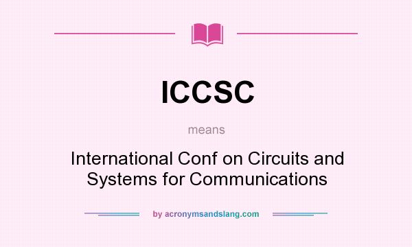 What does ICCSC mean? It stands for International Conf on Circuits and Systems for Communications