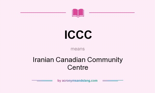 What does ICCC mean? It stands for Iranian Canadian Community Centre
