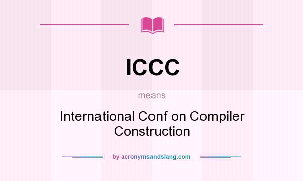 What does ICCC mean? It stands for International Conf on Compiler Construction