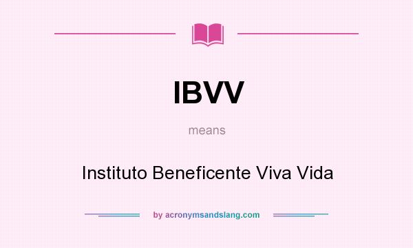 What does IBVV mean? It stands for Instituto Beneficente Viva Vida