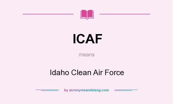 What does ICAF mean? It stands for Idaho Clean Air Force
