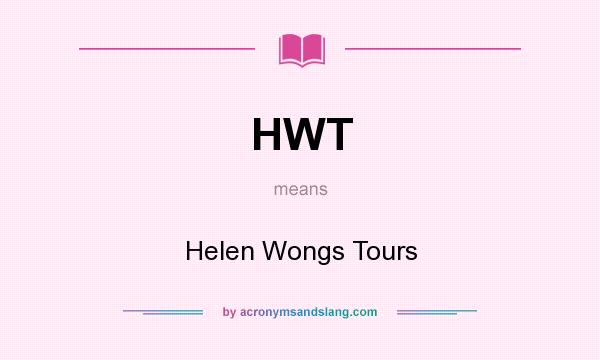 What does HWT mean? It stands for Helen Wongs Tours
