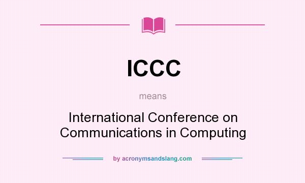 What does ICCC mean? It stands for International Conference on Communications in Computing