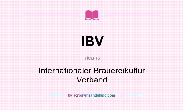 What does IBV mean? It stands for Internationaler Brauereikultur Verband