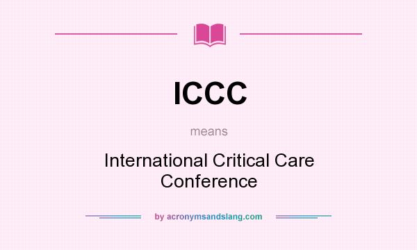 What does ICCC mean? It stands for International Critical Care Conference