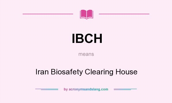 What does IBCH mean? It stands for Iran Biosafety Clearing House