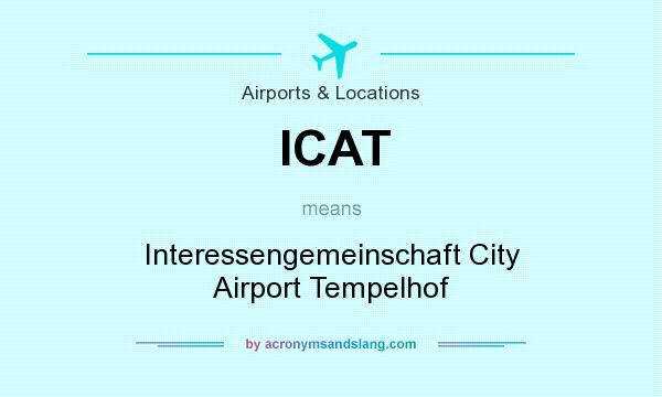 What does ICAT mean? It stands for Interessengemeinschaft City Airport Tempelhof