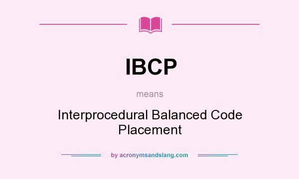 What does IBCP mean? It stands for Interprocedural Balanced Code Placement