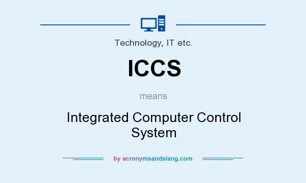 What does ICCS mean? It stands for Integrated Computer Control System