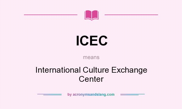 What does ICEC mean? It stands for International Culture Exchange Center