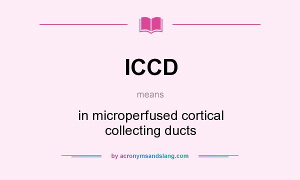 What does ICCD mean? It stands for in microperfused cortical collecting ducts