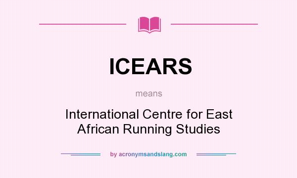 What does ICEARS mean? It stands for International Centre for East African Running Studies