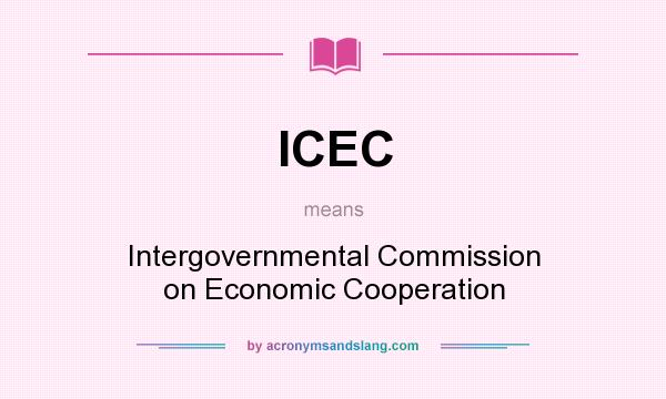 What does ICEC mean? It stands for Intergovernmental Commission on Economic Cooperation