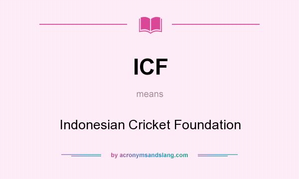 What does ICF mean? It stands for Indonesian Cricket Foundation