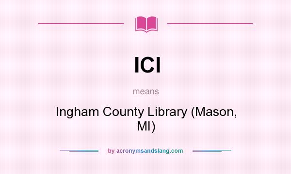 What does ICl mean? It stands for Ingham County Library (Mason, MI)